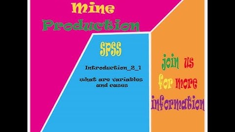 what are variables and cases in SPSS -2020_ today is mine production