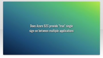 Does Azure B2C provide "true" single sign-on between multiple applications