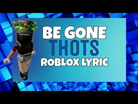 be-gone-thots|-roblox-lyric