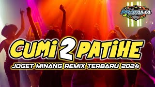 🎦MINANG CUMI CUMI PATIHE || LAGU ACARA TERBARU 2024 MIX🌴🌴