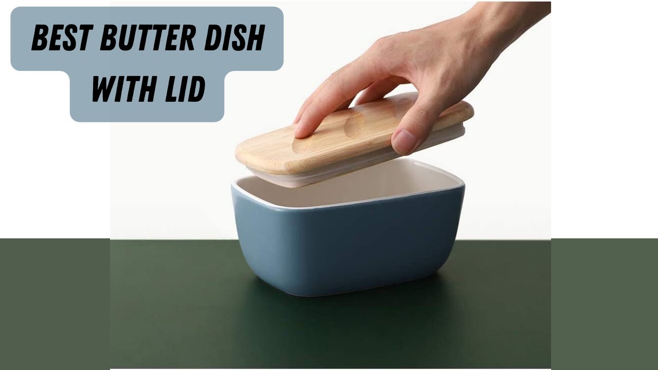 Top 5 Best Butter Dishes Reviews of 2023 Best Butter Dish With Lid