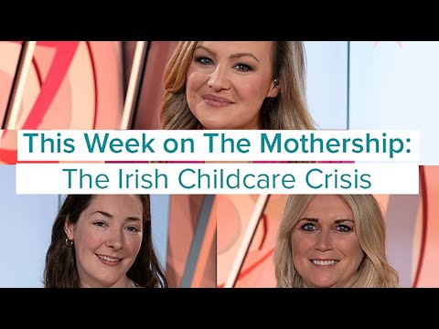 The Mothership Ep. 7: The Irish Childcare Crisis