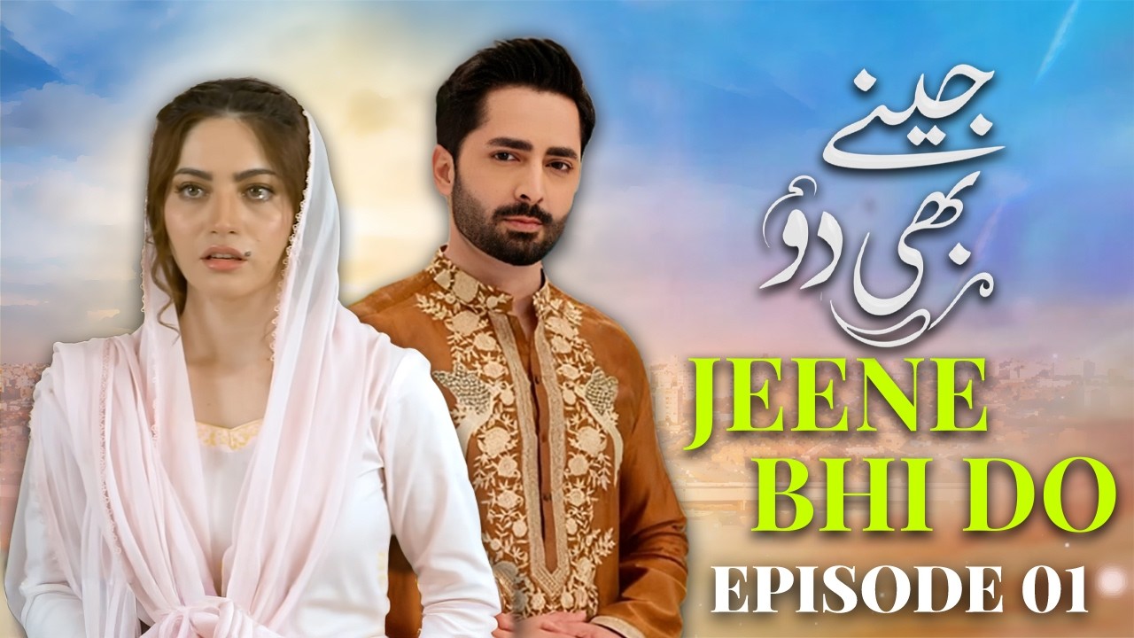 Jeene Bhi Do - Full Episodes I Danish Tamoor, Neelam Muneer I DAILY at 9PM PST