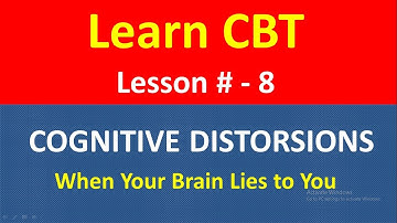 Learn CBT Lesson 8 Cognitive Distortions