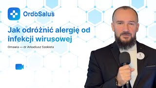 Jak Odróżnić Alergię Od Infekcji Wirusowej - Dr Arkadiusz Szekieta Ordosalus