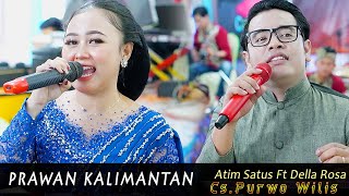 DUET MESRAA...! PRAWAN KALIMANTAN // DELA ROSA ft ATIM SATUS // CS PURWO WILIS // KAESAR AUDIO