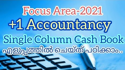 SINGLE COLUMN CASH BOOK||PLUS ONE ACCOUNTANCY FOCUS AREA-2021