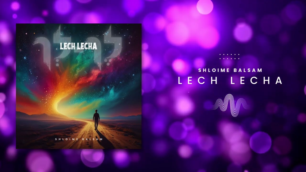 Lech Lecha – Shloime Balsam | לך לך
