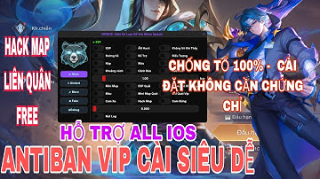 HACK MAP LIÊN QUÂN IOS ANDROID FREE | FULL CHỨC NĂNG ANTIBAN VIP CÀI ĐẶT SIÊU DỄ DÀNG