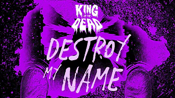 King of the Dead - Destroy My Name (Lyric Video)
