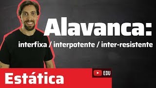 Estática: tipos de alavancas | Física