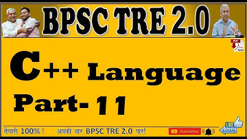C++ Language , part-11, BPSC TRE 2.0 Computer Sceince. Free Online preparation of BPSC TRE 2.0 CS