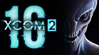 Прохождение XCOM 2 – Серия 16