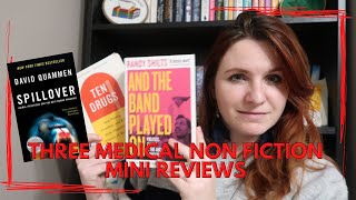 Three Medical Non Fiction Mini Reviews! | Spillover, Ten Drugs & And the Band Played On