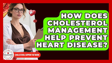 How Does Cholesterol Management Help Prevent Heart Disease? - Cholesterol Support Network