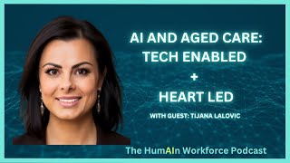 AI and Aged Care: Tech Enabled + Heart Led