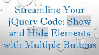 Famous Streamline Your jQuery Code: Show and Hide Elements with Multiple Buttons Wealth