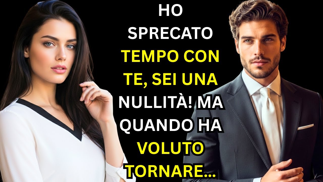HO SPRECATO TEMPO CON TE, SEI UNA NULLITÀ! MA QUANDO HA VOLUTO TORNARE…