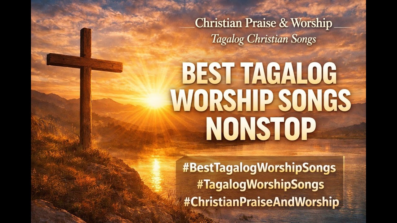 Best Tagalog Worship Songs Nonstop | Christian Praise & Worship 