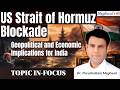 U.S. Strait of Hormuz Blockade: Geopolitical and Economic Implications for India | GS ll &amp; lll |UPSC