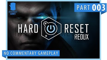 Hard Reset Redux │ Part 3: Game Play │ Backlogged Games