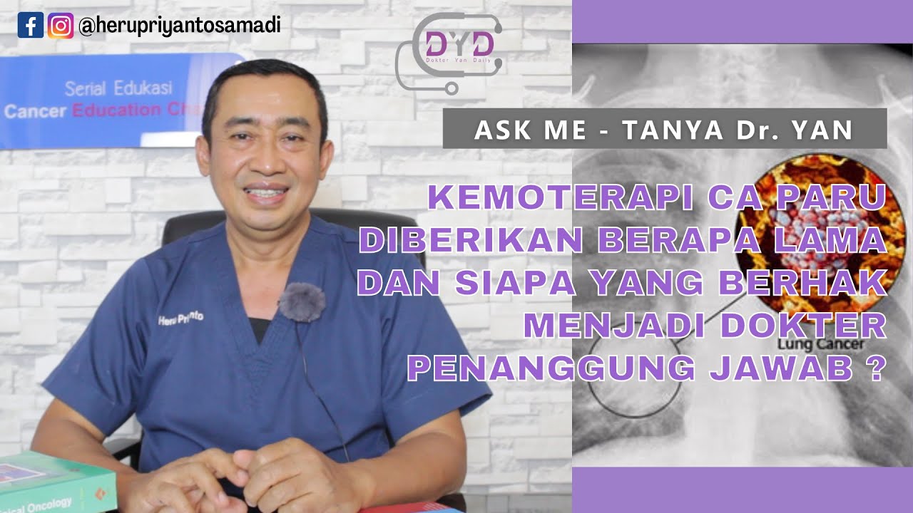 Ask Me - Tanya Dr. Yan | Kemoterapi Ca Paru Diberikan Berapa Lama & Siapa yang Berhak Menjadi DPJP ?