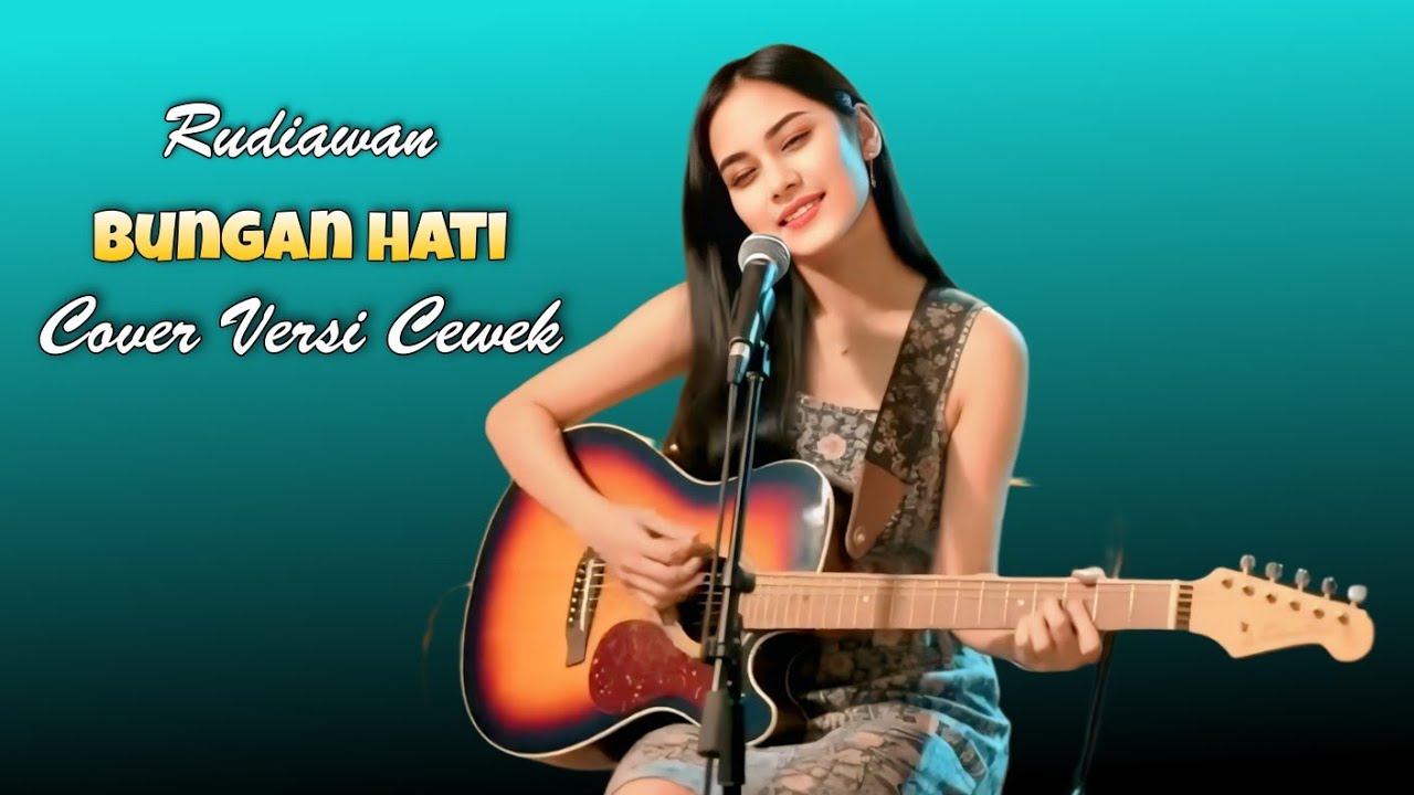 RUDIAWAN BUNGAN HATI - COVER VERSI CEWEK