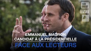 FACE AUX LECTEURS | Emmanuel Macron, candidat à la Présidentielle