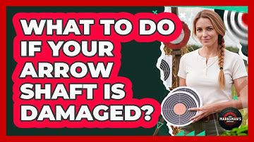 What To Do If Your Arrow Shaft Is Damaged?