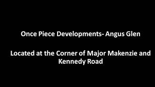 One Piece Developments - Angus Glen