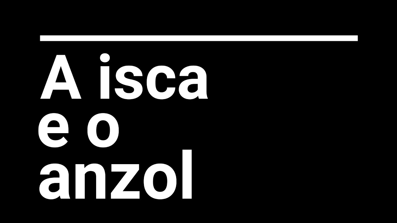 a isca e o anzol