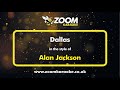 Alan Jackson - Dallas - Karaoke Version from Zoom Karaoke