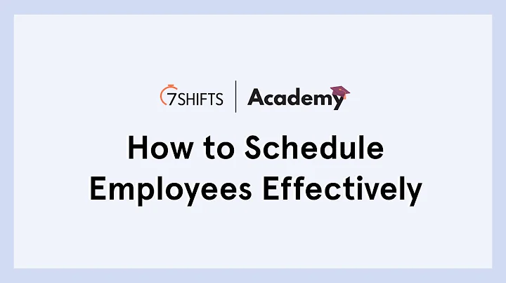 How to Schedule Employees Effectively - 🎓  7shifts Academy