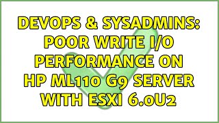 DevOps & SysAdmins: Poor Write I/O Performance on HP ML110 G9 Server With ESXi 6.0U2