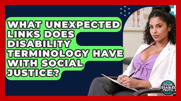 What Unexpected Links Does Disability Terminology Have With Social Justice? - Your Disabled Truth