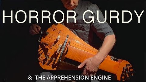 Horror Gurdy & The Apprehension Engine