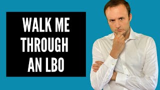 Walk Me Through An LBO  Investment Banking Interview Question