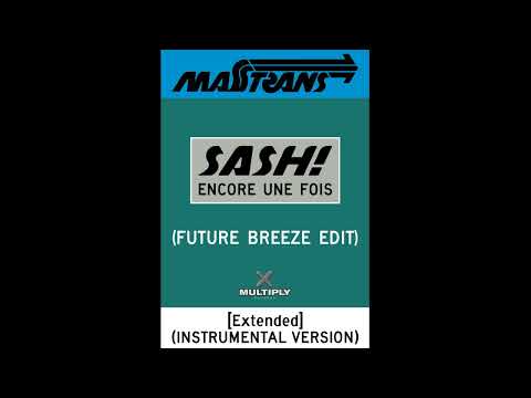SASH! - ENCORE UNE FOIS (FUTURE BREEZE EDIT) [Extended] (INSTRUMENTAL VERSION)