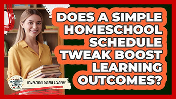 Does A Simple Homeschool Schedule Tweak Boost Learning Outcomes? - Homeschool Parent Academy