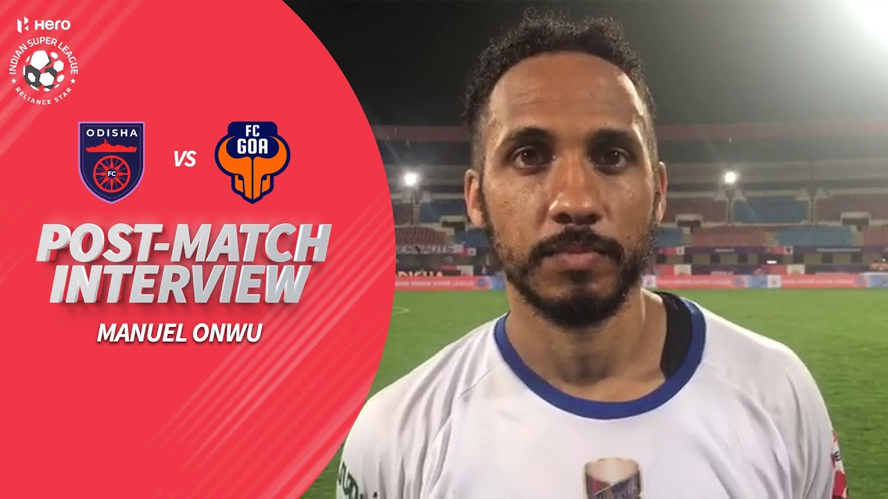 Odisha FC's New Signing Manuel Onwu Reviews Clash Against FC Goa | Hero ISL 2019-20