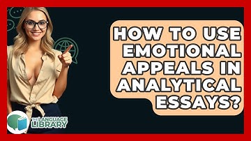 How To Use Emotional Appeals In Analytical Essays? - The Language Library