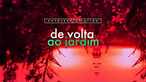 De Volta ao Jardim - Kathleen Cristina | LYRIC VIDEO