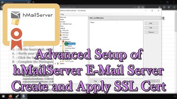 Advanced Setup of hMailServer E-Mail Server -- Create and Apply SSL Cert