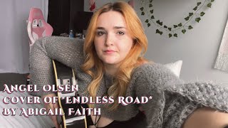 Endless Road//Angel Olsen cover by Abigail Faith 💓
