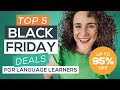 TOP 5 Black Friday Deals for Language Learners in 5 MINUTES [2022]