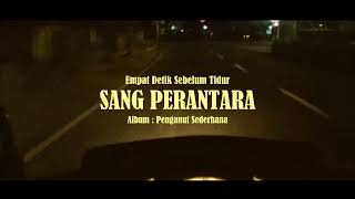 Download Lagu Empat Detik Sebelum Tidur - Sang Perantara (Official Video Lirik) Download Lagu Empat Detik Sebelum Tidur - Sang Perantara (Official Video Lirik)
