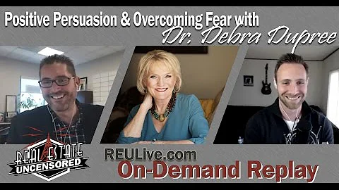Positive Persuasion & Overcoming Fear with Dr. Deb...