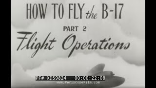 ' HOW TO FLY THE B17  FLIGHT OPERATIONS '  WWII U.S. ARMY AIR FORCES PILOT TRAINING FILM  XD59824