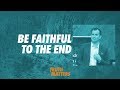 Truth Matters - Be Faithful to the End - Paul Tan-Chi