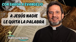 A Jesús nadie le quita la palabra | Padre Pedro Justo Berrío